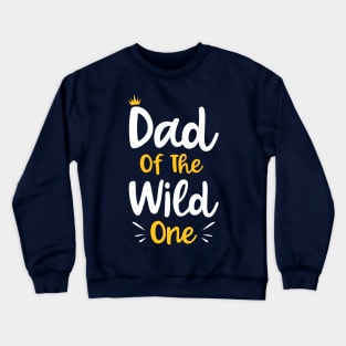 Dad Of The Wild One Funny New Dad 1st Kid Gift Crewneck Sweatshirt